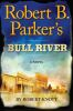 Book cover for "Robert B. Parker's Bull River".