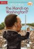 Book cover for "What was the March on Washington?".