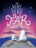 Book cover for "The Very, Very Far North".