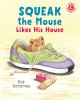 Book cover for "Squeak the mouse likes his house".