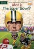 Book cover for "What is the Super Bowl?".