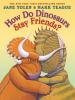 Book cover for "How do dinosaurs stay friends?".