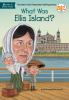 Book cover for "What was Ellis Island?".