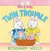 Book cover for "Max and Ruby and twin trouble".