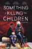 Book cover for "Something is killing the children".