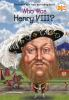 Book cover for "Who was Henry VIII?".