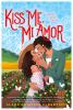 Book cover for "Kiss me, mi amor".