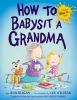 Book cover for "How to babysit a grandma".
