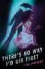 Book cover for "There's no way I'd die first"