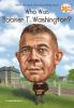 Book cover for "Who was Booker T. Washington?".