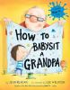 Book cover for "How to babysit a grandpa".