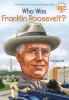 Book cover for "Who was Franklin Roosevelt?".
