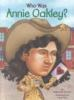 Book cover for "Who was Annie Oakley?".