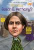 Book cover for "Who was Susan B. Anthony?".