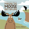 Book cover for "Making the Moose Out of Life".