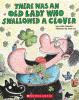 Book cover for "There was an old lady who swallowed a clover!".