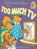 Book cover for "The Berenstain Bears and Too Much TV".