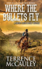 Book cover for "Where the Bullets Fly".