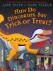 Book cover for "How do dinosaurs say trick or treat?".