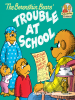 Book cover for "The Berenstain Bears and the Trouble at School".