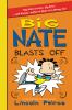 Book cover for "Big Nate blasts off".