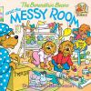 Book cover for "The Berenstain Bears and the messy room".