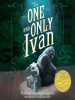 Book Cover for "The One and Only Ivan"