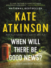 Book Cover for "When Will There Be Good News?"