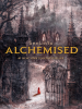 Book Cover for "Alchemised"